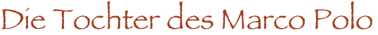 Die Tochter des Marco Polo